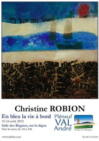 En Bleu La Vie à Bord, Exposition Christine Robion. Du 10 au 16 août 2015 à PLENEUF-VAL-ANDRE. Cotes-dArmor.  11H00